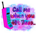 CALL ME YOU HIT ZERO